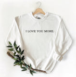 I Love You More Sweater